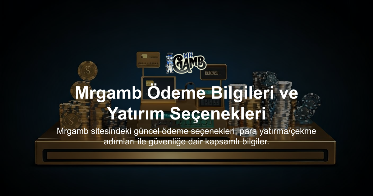 Mrgamb Ödeme Bilgileri ve Yatırım Seçenekleri