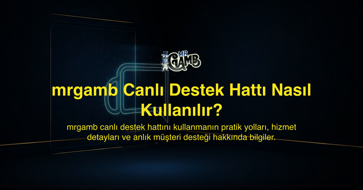mrgamb Canlı Destek Hattı Nasıl Kullanılır?