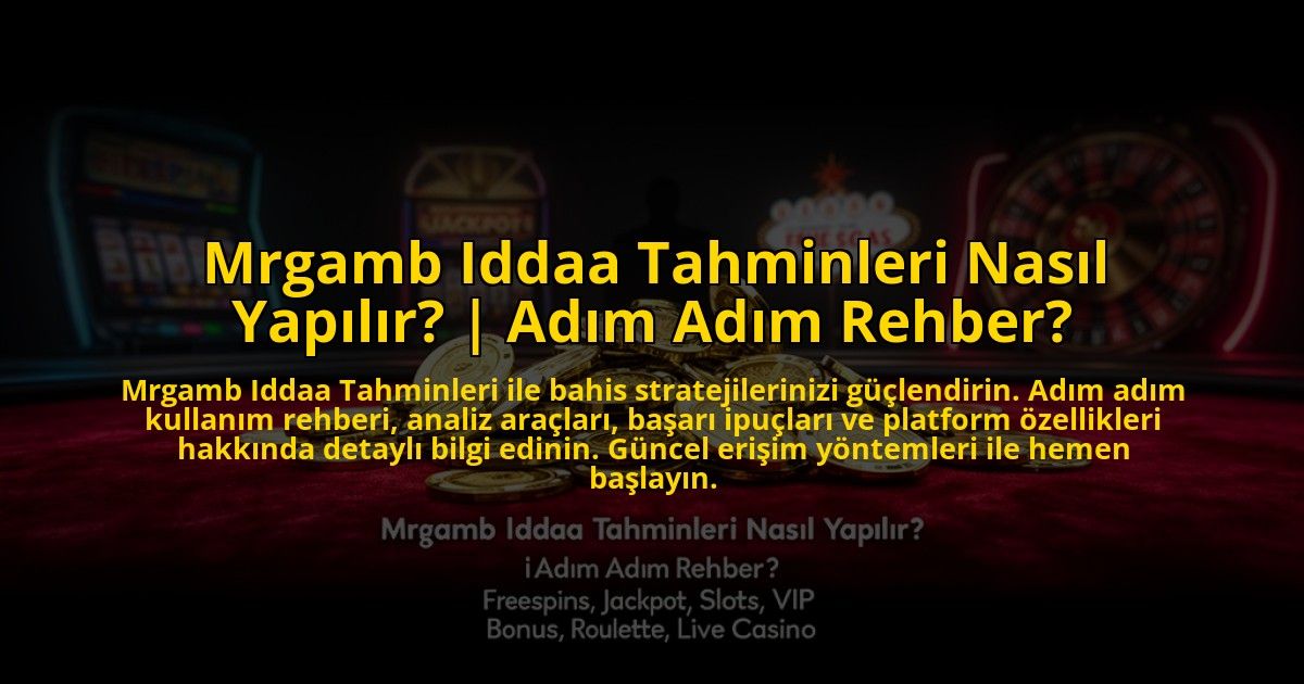 Mrgamb-Iddaa-Tahminleri-Nasil-Yapilir-Adim-Adim-Rehber-overlay-1773598447.jpg