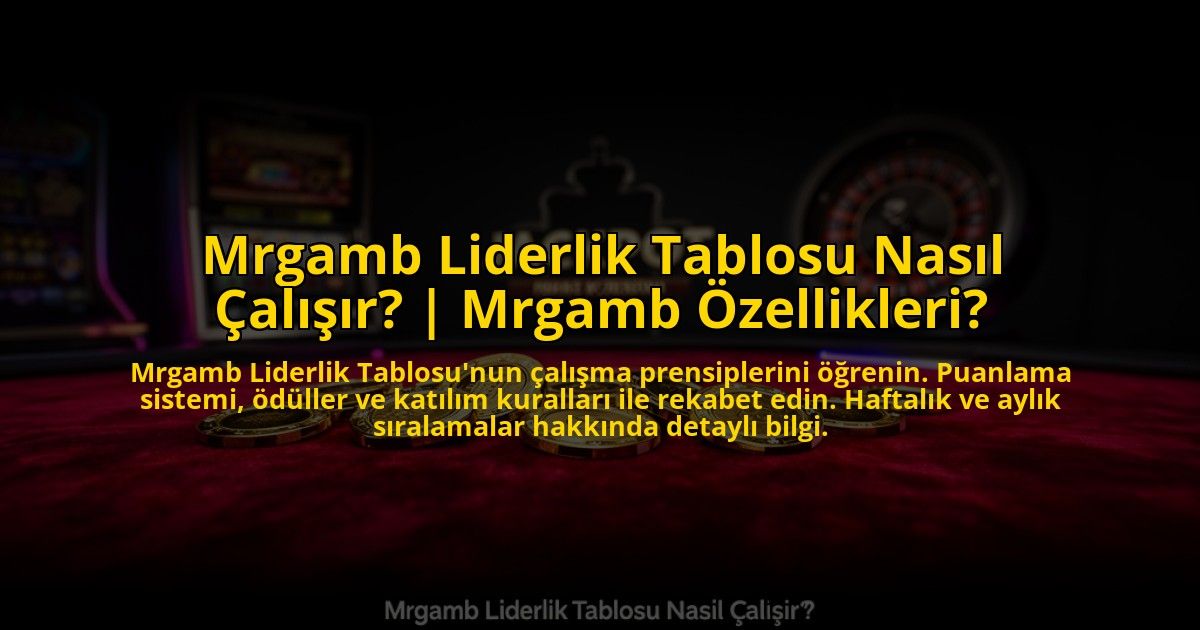Mrgamb-Liderlik-Tablosu-Nasil-Calisir-Mrgamb-Ozellikleri-overlay-1773082494.jpg
